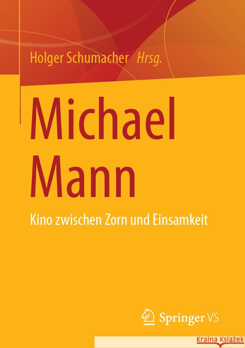 Michael Mann: Kino Zwischen Zorn Und Einsamkeit Holger Schumacher 9783658416720 Springer vs - książka