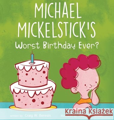 Michael Mickelstick's Worst Birthday Ever? Craig W. Beresin Tincho Schmidt 9781662912764 Gatekeeper Press - książka