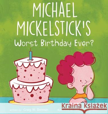 Michael Mickelstick's Worst Birthday Ever? Craig W. Beresin Tincho Schmidt 9781662912764 Gatekeeper Press - książka