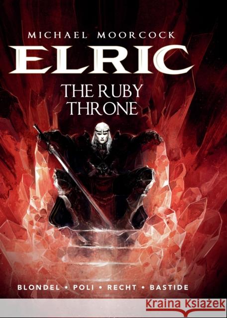 Michael Moorcock's Elric Vol. 1: The Ruby Throne Julien Blondel Didier Poli Robin Recht 9781782761242 Titan Books Ltd - książka