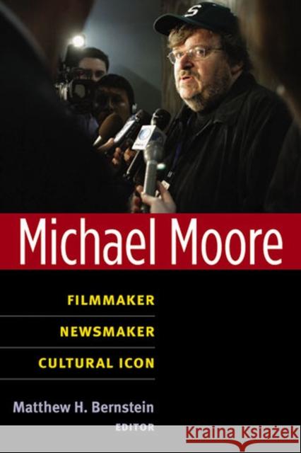 Michael Moore: Filmmaker, Newsmaker, Cultural Icon Matthew Bernstein 9780472071036 University of Michigan Press - książka