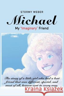 Michael: My Imaginary Friend Stormy Weber 9781977256607 Outskirts Press - książka