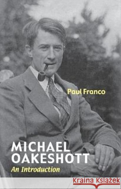 Michael Oakeshott: An Introduction Paul Franco (Professor of Government, Bo   9780300215274 Yale University Press - książka