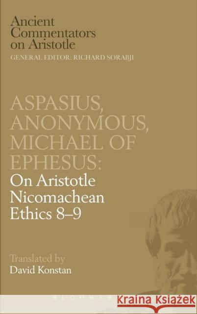 Michael of Ephesus/Aspasius/Anonymus: On Aristotle 