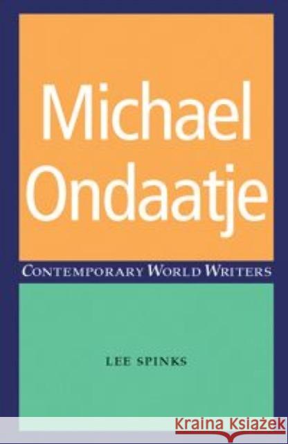 Michael Ondaatje Lee Spinks 9780719066320 Manchester University Press - książka