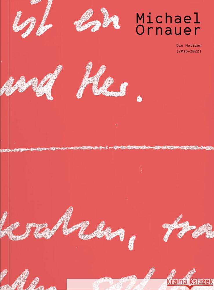 Michael Ornauer: Die Notizen (2016-2022) Ornauer, Michael, Suppan, Sebastian, Watzl, Paula 9783991530626 Verlag für moderne Kunst - książka
