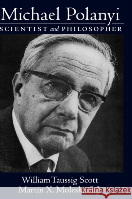 Michael Polanyi: Scientist and Philosopher Scott, William Taussig 9780195174335 Oxford University Press, USA - książka