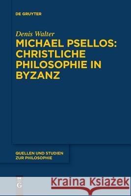 Michael Psellos - Christliche Philosophie in Byzanz Walter, Denis 9783110627084 De Gruyter (JL) - książka