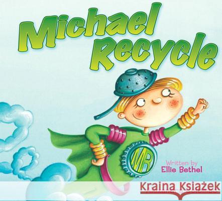 Michael Recycle Ellie Bethel Alexandra Colombo 9781600102240 Worthwhile Books - książka