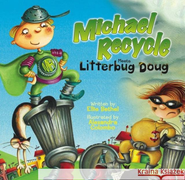 Michael Recycle Meets Litterbug Doug Ellie Bethel Alexandra Colombo 9781600103926 Idea & Design Works - książka