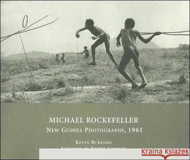 Michael Rockefeller: New Guinea Photographs, 1961 Bubriski, Kevin 9780873658065 Peabody Museum of Archaeology and Ethnology, - książka