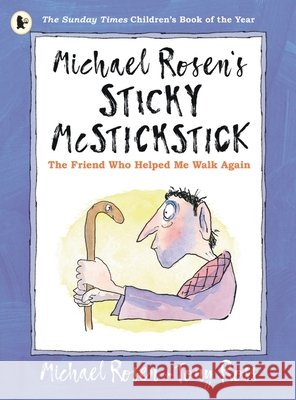 Michael Rosen's Sticky McStickstick: The Friend Who Helped Me Walk Again Michael Rosen 9781529503241 Walker Books Ltd - książka