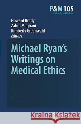 Michael Ryan's Writings on Medical Ethics Howard A. Brody Howard A. Brody Zahra Meghani 9789048130481 Springer - książka