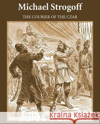 Michael Strogoff: The Courier of the Czar Verne, Jules 9781483703749 Bottom of the Hill Publishing - książka