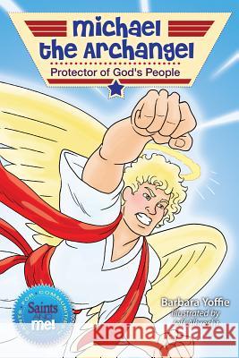 Michael the Archangel: Protector of God's People Barbara Yoffie Jeff Albrecht 9780764825583 Liguori Publications - książka