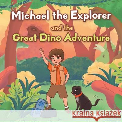 Michael the Explorer and the Great Dino Adventure Michael Alvarez, Jr 9781098054311 Christian Faith - książka