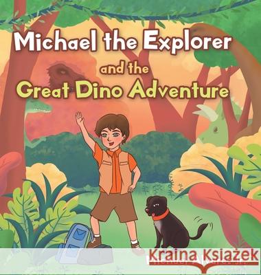 Michael the Explorer and the Great Dino Adventure Michael Alvarez, Jr 9781098054328 Christian Faith - książka