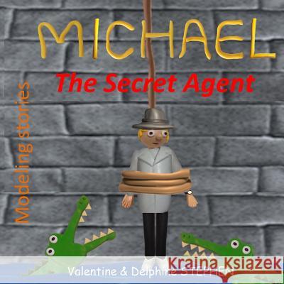 Michael the Secret Agent Valentine Stephen Delphine Stephen 9781532871368 Createspace Independent Publishing Platform - książka