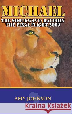 Michael: The Shockwave: Dauphin - The Final Flight 2003 Johnson, Amy 9781481787642 Authorhouse - książka