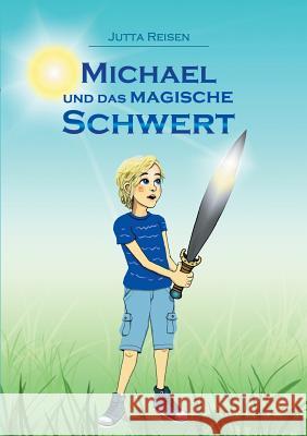Michael und das magische Schwert Jutta Reisen 9783746933047 Tredition Gmbh - książka