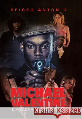 Michael Valentine: Diary of a Hitman Book 2 Antonio, Reicko 9781499076851 Xlibris Corporation - książka