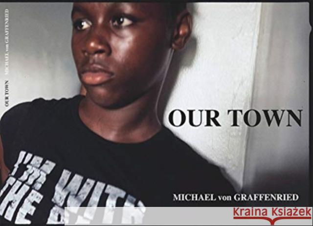 Michael von Graffenried: Our Town Michael von Graffenried 9783958298835 Steidl Publishers - książka