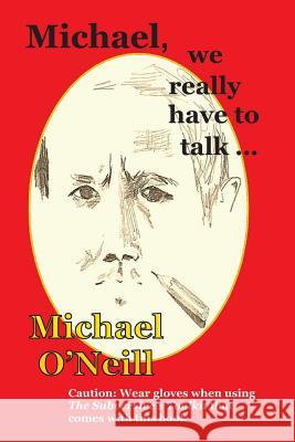 Michael, we really have to talk . . . O'Neill, Michael 9780992593445 Bent Banana Books - książka