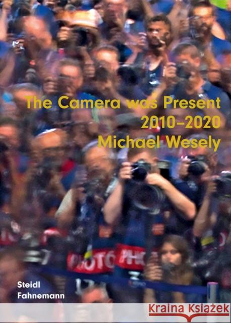 Michael Wesely: The Camera was present 2010-2020  9783958298651 Steidl - książka