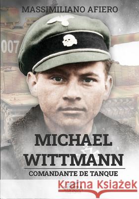 Michael Wittmann: Comandante de tanque Massimiliano Afiero 9788418561122 Libera Editorial - książka