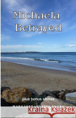 Michaela Betrayed Mrs Margaret Lynette Sharp MR Ronald William Sharp 9781492255185 Createspace - książka