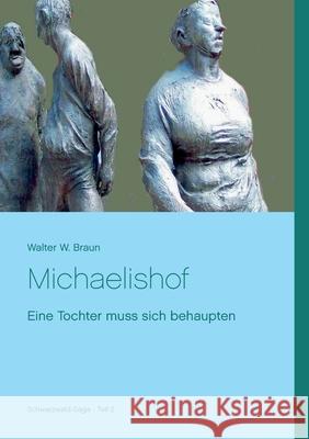 Michaelishof: Eine Tochter muss sich behaupten Braun, Walter W. 9783744840392 Books on Demand - książka