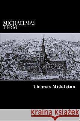 Michaelmas Term Thomas Middleton 9781983954177 Createspace Independent Publishing Platform - książka