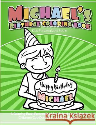 Michael's Birthday Coloring Book Kids Personalized Books: A Coloring Book Personalized for Michael that includes Children's Cut Out Happy Birthday Pos Books, Michael's 9781985394339 Createspace Independent Publishing Platform - książka