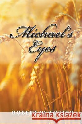 Michael's Eyes Robert W Foster 9781640454255 Litfire Publishing, LLC - książka