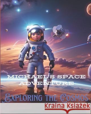 Michael's Space Adventure: Exploring the Cosmos Lovette Pogu, Michael Pogu 9798326038777 Independently Published - książka