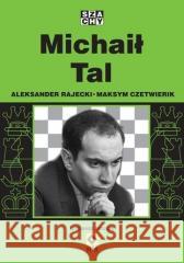 Michaił Tal w.2 Aleksander Rajecki 9788381516334 RM - książka