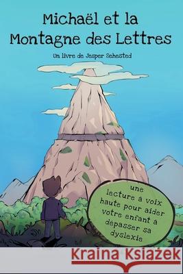 Michaël et la Montagne des Lettres: une lecture à voix haute pour aider votre enfant à dépasser sa dyslexie Sehested, Jesper 9788797256947 Pluslexia APS - książka