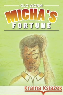 Micha's Fortune Glo Worm 9781479797875 Xlibris Corporation - książka