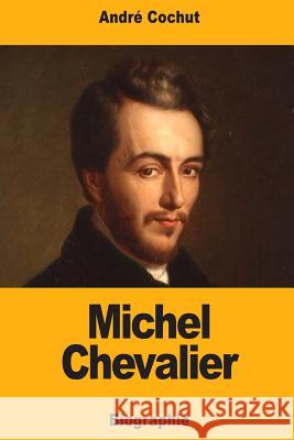 Michel Chevalier Andre Cochut 9781545571576 Createspace Independent Publishing Platform - książka