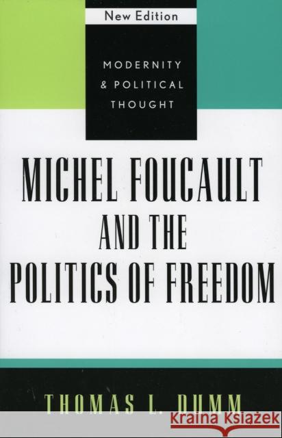 Michel Foucault and the Politics of Freedom, New Edition Dumm, Thomas L. 9780742521391 Rowman & Littlefield Publishers - książka