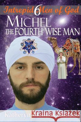 Michel: The Fourth Wise Man Katheryn Maddox Haddad 9781948462259 Northern Lights Publishing House - książka