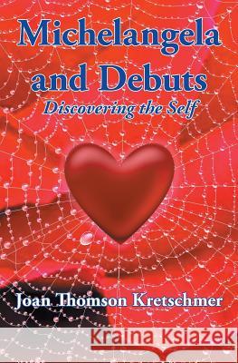 Michelangela and Debuts: Discovering the Self Joan Thomso 9781941049761 Joshua Tree Publishing - książka