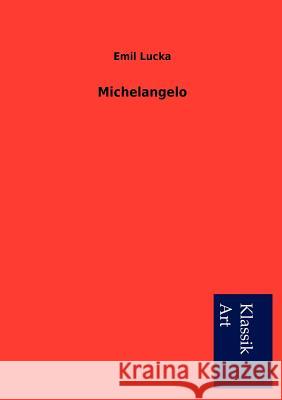 Michelangelo Emil Lucka 9783954910786 Salzwasser-Verlag Gmbh - książka