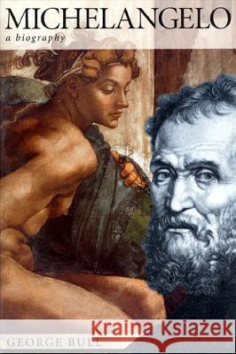 Michelangelo: A Biography George Bull 9780312187460 St. Martin's Press - książka