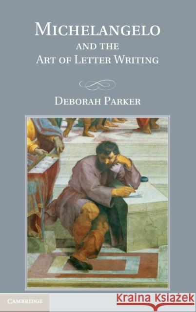 Michelangelo and the Art of Letter Writing  9780521761406 CAMBRIDGE UNIVERSITY PRESS - książka