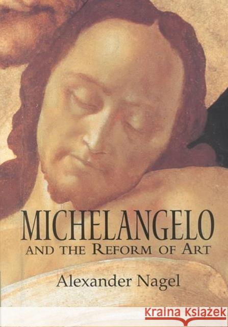 Michelangelo and the Reform of Art Alexander Nagel 9780521662925 Cambridge University Press - książka
