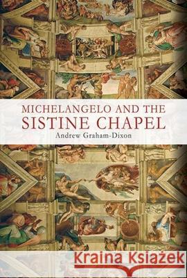 Michelangelo and the Sistine Chapel Andrew Graham-Dixon 9781634502511 Skyhorse Publishing - książka