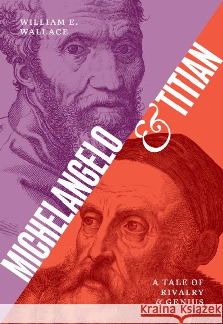 Michelangelo and Titian: A Tale of Rivalry and Genius William E. Wallace 9780691266572 Princeton University Press - książka