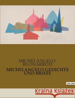 Michelangelo Gedichte Und Briefe Michelangelo Buonarroti   9791041907601 Culturea - książka
