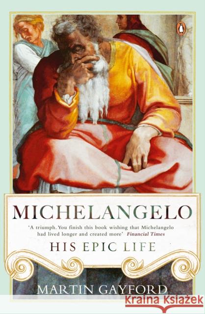 Michelangelo: His Epic Life Martin Gayford 9780241299425 Penguin Books Ltd - książka